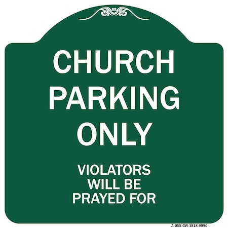 Signmission Church Parking Only Violators Will Be Prayed For Heavy-Gauge Aluminum Architectural Sign A-DES-GW-1818-9990